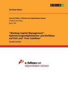"Working Capital Management". Optimierungsmöglichkeiten und Einflüsse auf EVA und "Free Cashflow"