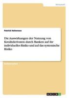 Die Auswirkungen Der Nutzung Von Kreditderivaten Durch Banken Auf Ihr Individuelles Risiko Und Auf Das Systemische Risiko