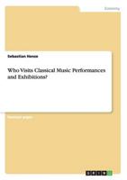 Who Visits Classical Music Performances and Exhibitions?