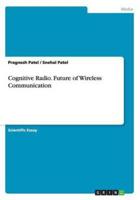 Cognitive Radio. Future of Wireless Communication