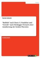"Bullshit" nach Harry G. Frankfurt und "Gerede" nach Heidegger. Versuch einer Annäherung der beiden Theorien