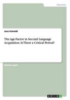 The Age-Factor in Second Language Acquisition.  Is There a Critical Period?