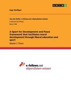 A Sport for Development and Peace framework that facilitates moral development through liberal education and sport