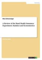 A Review of the Rand Health Insurance Experiment. Statistics and Econometrics