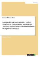 Impact of Work-Study Conflict on Job Satisfaction, Presenteeism, Burnout and Turnover Intentions With Moderating Role of Supervisor Support