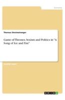Game of Thrones. Sexism and Politics in A Song of Ice and Fire