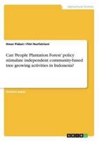 Can 'People Plantation Forest' Policy Stimulate Independent Community-Based Tree Growing Activities in Indonesia?
