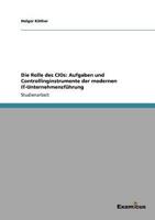 Die Rolle des CIOs: Aufgaben und Controllinginstrumente der modernen IT-Unternehmensführung