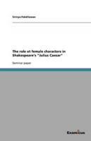 The Role Ot Female Characters in Shakespeare's Julius Caesar