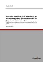 Mach's mit oder nicht! - Die Wirksamkeit der Anti-AIDS-Kampagne der Bundeszentrale für gesundheitliche Aufklärung:Werbewirkung aus kommunikationswissenschaftlicher Sicht