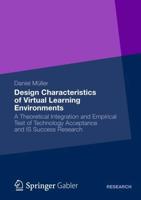 Design Characteristics of Virtual Learning Environments: A Theoretical Integration and Empirical Test of Technology Acceptance and Is Success Research