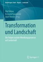 Transformation und Landschaft : Die Folgen sozialer Wandlungsprozesse auf Landschaft