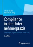Compliance in der Unternehmerpraxis : Grundlagen, Organisation und Umsetzung
