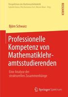 Professionelle Kompetenz von Mathematiklehramtsstudierenden : Eine Analyse der strukturellen Zusammenhänge