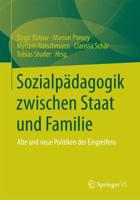 Sozialpädagogik zwischen Staat und Familie : Alte und neue Politiken des Eingreifens