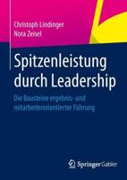 Spitzenleistung durch Leadership : Die Bausteine ergebnis- und mitarbeiterorientierter Führung