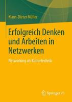 Erfolgreich Denken und Arbeiten in Netzwerken : Networking als Kulturtechnik