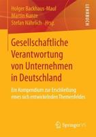Gesellschaftliche Verantwortung von Unternehmen in Deutschland : Ein Kompendium zur Erschließung eines sich entwickelnden Themenfeldes
