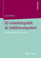 EU-Sicherheitspolitik als Stabilisierungsarbeit : Eine Grounded-Theory-Studie