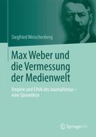 Max Weber Und Die Vermessung Der Medienwelt