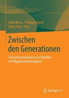 Zwischen den Generationen : Transmissionsprozesse in Familien mit Migrationshintergrund