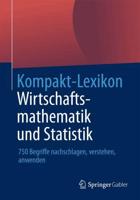 Kompakt-Lexikon Wirtschaftsmathematik und Statistik : 750 Begriffe nachschlagen, verstehen, anwenden