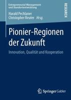 Pionier-Regionen der Zukunft : Innovation, Qualität und Kooperation