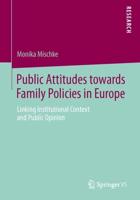 Public Attitudes toward Family Policies in Europe : Linking Institutional Context and Public Opinion