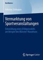 Vermarktung von Sportveranstaltungen : Entwicklung eines Erfolgsmodells am Beispiel des Münster-Marathons