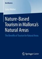 Nature-Based Tourism in Mallorca's Natural Areas : The Benefits of Tourism for Natural Areas