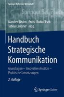Handbuch Strategische Kommunikation : Grundlagen - Innovative Ansätze - Praktische Umsetzungen