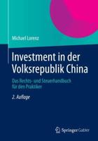 Investment in der Volksrepublik China : Das Rechts- und Steuerhandbuch für den Praktiker