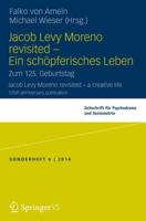 Jacob Levy Moreno revisited - Ein schöpferisches Leben : Zum 125. Geburtstag