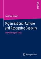 Organizational Culture and Absorptive Capacity : The Meaning for SMEs