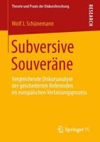 Subversive Souveräne : Vergleichende Diskursanalyse der gescheiterten Referenden im europäischen Verfassungsprozess