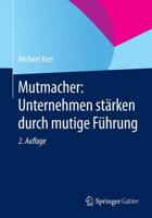 Mutmacher: Unternehmen Stärken Durch Mutige Führung