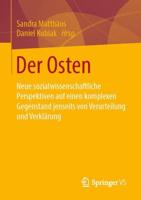 Der Osten : Neue sozialwissenschaftliche Perspektiven auf einen komplexen Gegenstand jenseits von Verurteilung und Verklärung