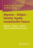 Migration - Religion - Identität. Aspekte transkultureller Prozesse : Migration - Religion - Identity. Aspects of Transcultural Processes