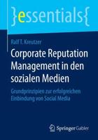 Corporate Reputation Management in den sozialen Medien : Grundprinzipien zur erfolgreichen Einbindung von Social Media