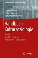 Handbuch Kultursoziologie : Band 1: Begriffe - Kontexte - Perspektiven - Autor_innen
