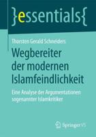 Wegbereiter der modernen Islamfeindlichkeit : Eine Analyse der Argumentationen so genannter Islamkritiker
