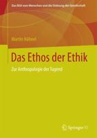 Das Ethos der Ethik : Zur Anthropologie der Tugend