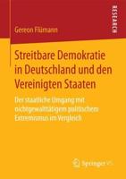 Streitbare Demokratie in Deutschland und den Vereinigten Staaten : Der staatliche Umgang mit nichtgewalttätigem politischem Extremismus im Vergleich
