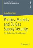 Politics, Markets and EU Gas Supply Security : Case Studies of the UK and Germany