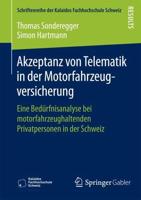 Akzeptanz von Telematik in der Motorfahrzeugversicherung : Eine Bedürfnisanalyse bei motorfahrzeughaltenden Privatpersonen in der Schweiz