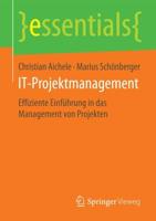 IT-Projektmanagement : Effiziente Einführung in das Management von Projekten