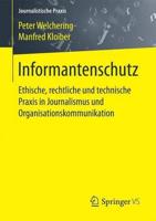 Informantenschutz : Ethische, rechtliche und technische Praxis in Journalismus und Organisationskommunikation