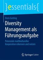 Diversity Management als Führungsaufgabe : Potenziale multikultureller Kooperation erkennen und nutzen