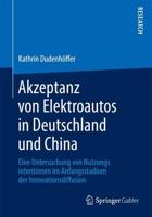 Akzeptanz von Elektroautos in Deutschland und China : Eine Untersuchung von Nutzungsintentionen im Anfangsstadium der Innovationsdiffusion