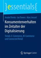 Konsumentenverhalten im Zeitalter der Digitalisierung : Trends: E-Commerce, M-Commerce und Connected Retail